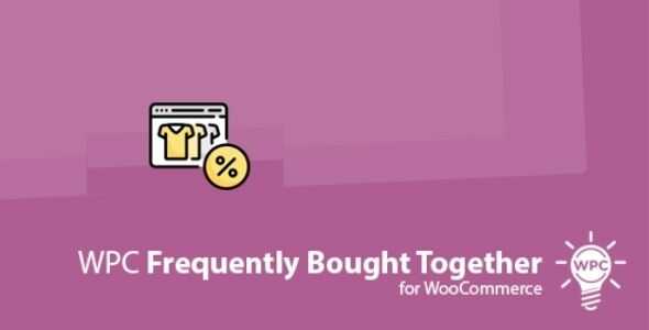 WPC Frequently Bought Together For WooCommerce GPL v7.6.0 - GPL Ji