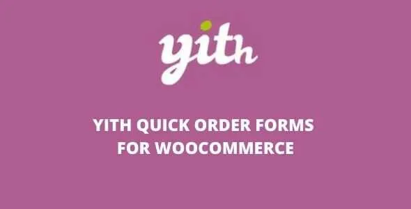 YITH Quick Order Forms for WooCommerce v1.7.0 Premium GPL - GPL Ji